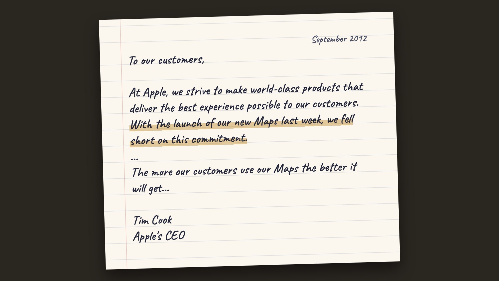 A handwritten-style letter: "To our customers… With the launch of our new Maps last week, we fell short on this commitment… The more our customers use our Maps the better it will get… Tim Cook, Apple's CEO."